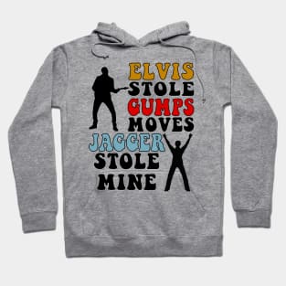 Elvis Stole Gumps Moves, Jagger Stole Mine Hoodie